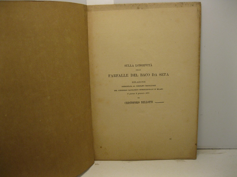 Sulla longevità delle farfalle del baco da seta. Relazione presentata al Comitato Ordinatore del Congresso Bacologico internazionale in Milano il giorno 8 gennaio 1876